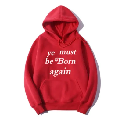 Stay Dry and Comfortable with Ye Must Be Born Again Hoodie
