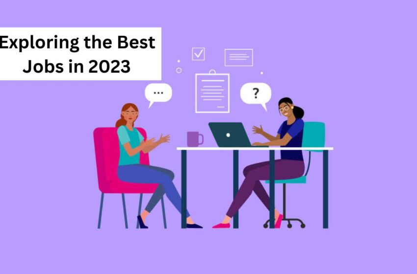 Exploring the Best Jobs in 2023