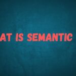 What is Semantic SEO and Its Benefits